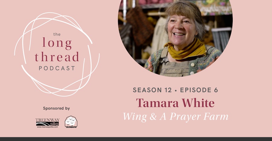 Long Thread Podcast: Tamara White, Wing & A Prayer Farm Image